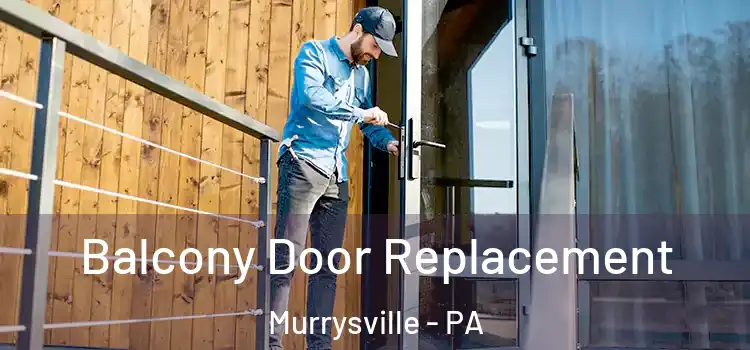  Balcony Door Replacement Murrysville - PA