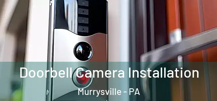  Doorbell Camera Installation Murrysville - PA