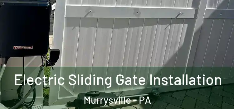  Electric Sliding Gate Installation Murrysville - PA