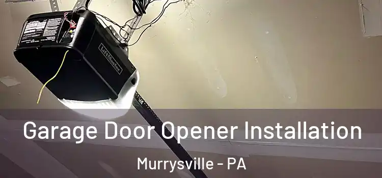  Garage Door Opener Installation Murrysville - PA