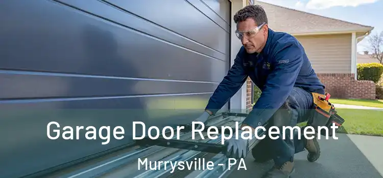 Garage Door Replacement Murrysville - PA