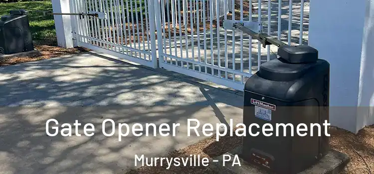 Gate Opener Replacement Murrysville - PA
