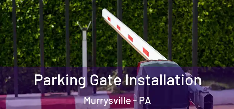  Parking Gate Installation Murrysville - PA